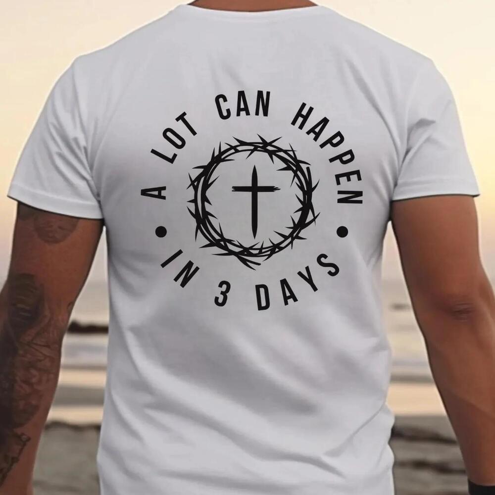 Christian Easter Shirt A? A?a Lot Can Happen In 3 Daysa? A? Faith